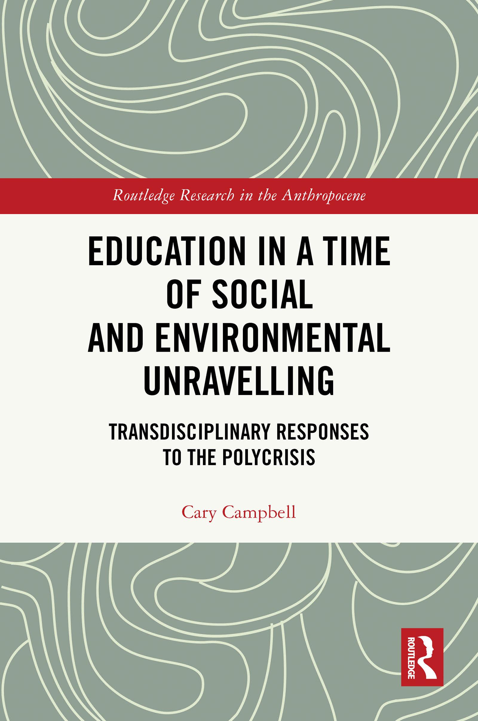 Education in a Time of Social and Environmental Unravelling