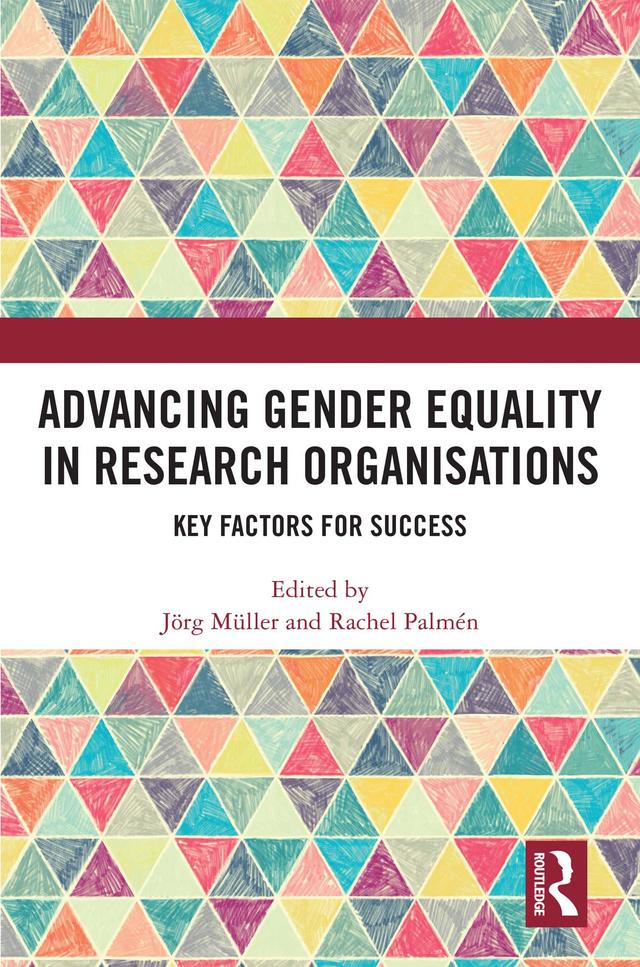 Advancing Gender Equality in Research Organisations by Jörg Müller, Rachel Palmén