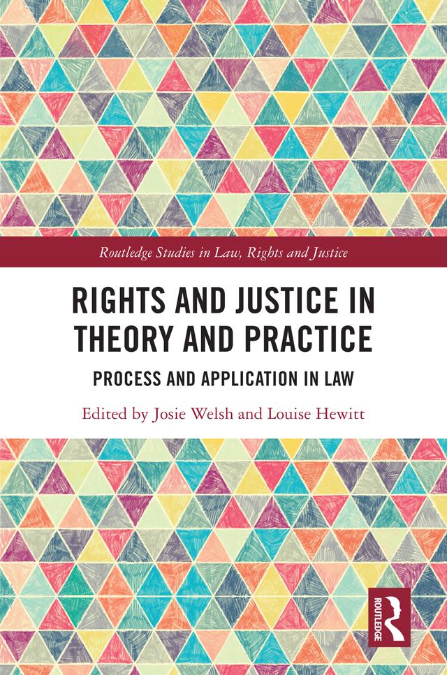 Rights and Justice in Theory and Practice by Josie Welsh, Louise Hewitt
