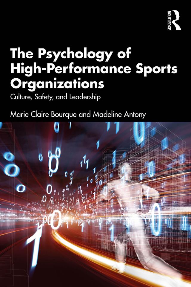 The Psychology of High-Performance Sports Organizations by Madeline Antony, Marie Claire Bourque