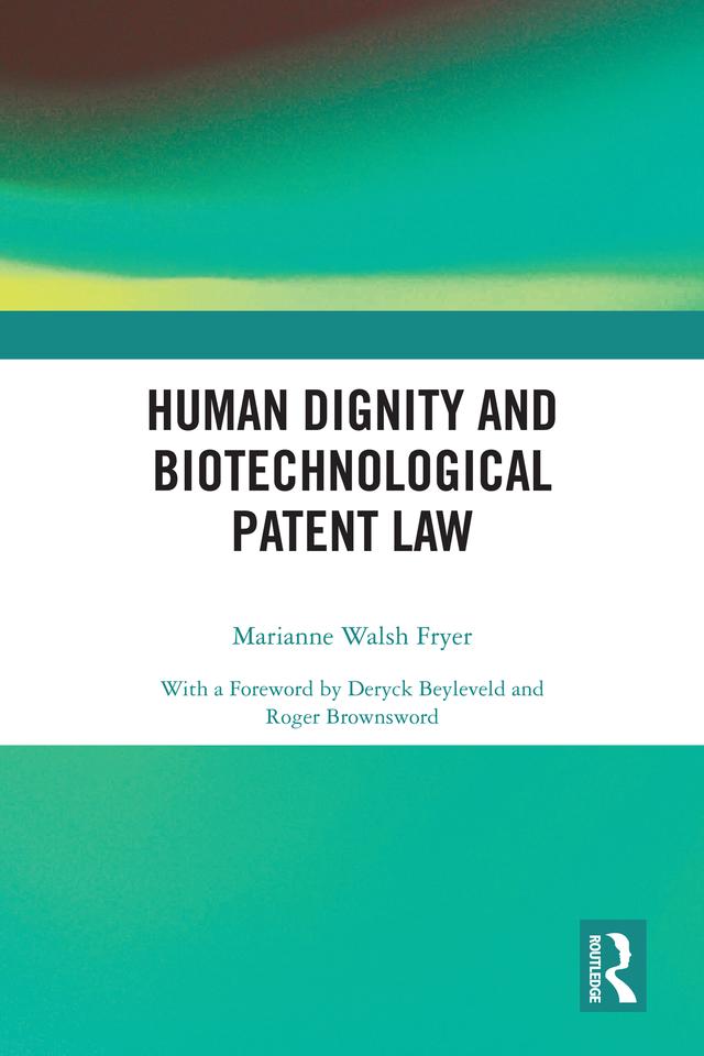 Human Dignity and Biotechnological Patent Law by Marianne Walsh Fryer