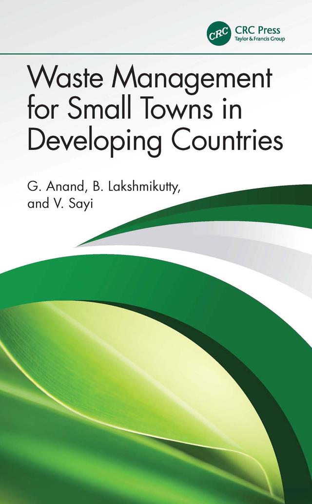 Waste Management for Small Towns in Developing Countries by B. Lakshmikutty, G. Anand, V. Sayi