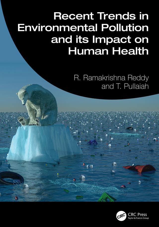 Recent Trends in Environmental Pollution and its Impact on Human Health by R. Ramakrishna Reddy, T. Pullaiah