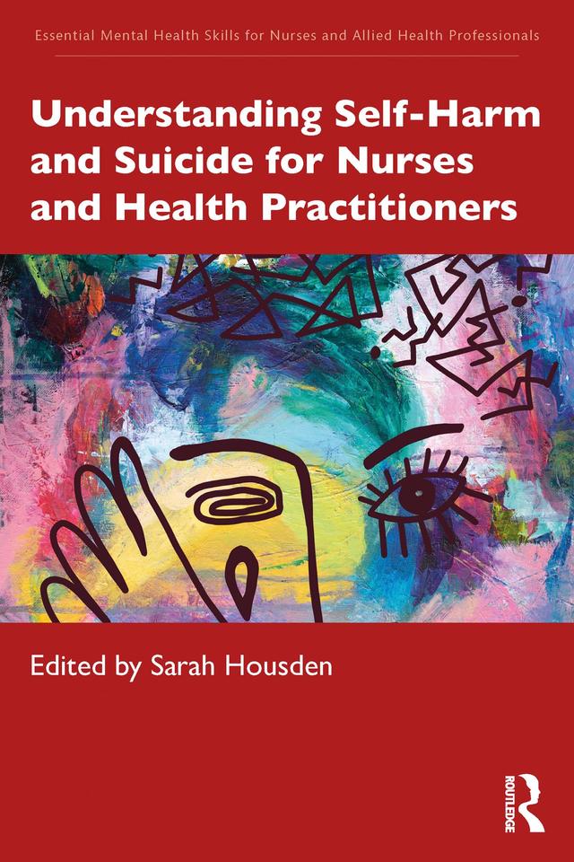 Understanding Self-Harm and Suicide for Nurses and Health Practitioners by Sarah Housden