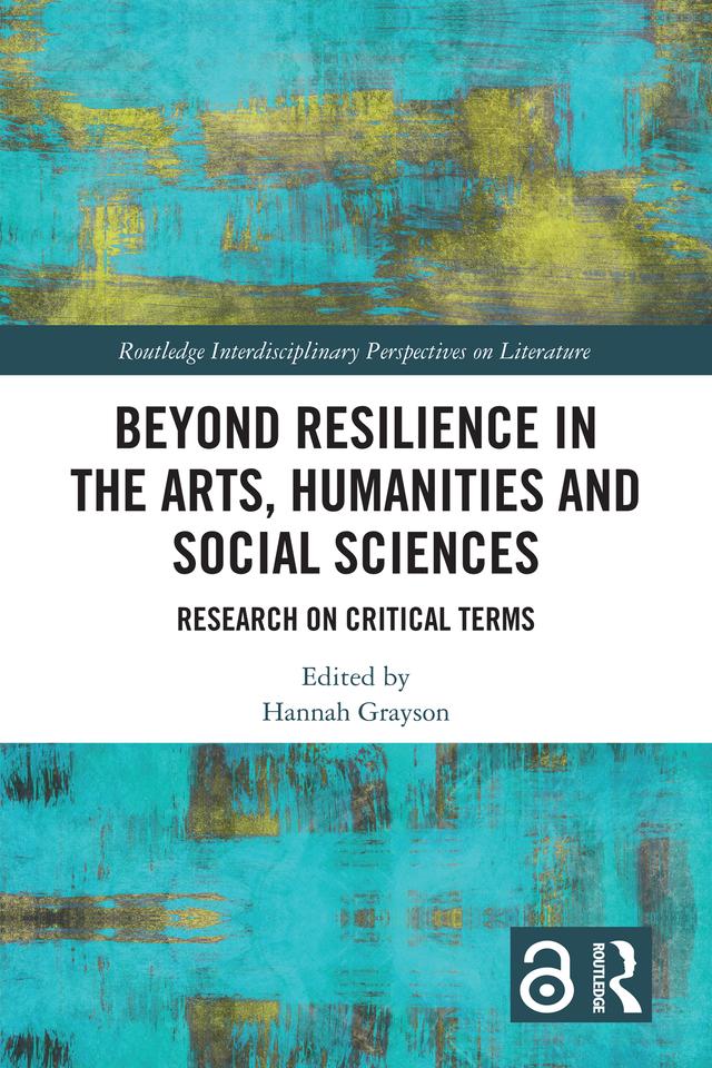 Beyond Resilience in the Arts, Humanities and Social Sciences by Hannah Grayson