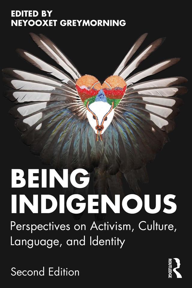 Being Indigenous by Neyooxet Greymorning