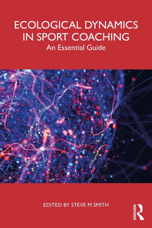 Ecological Dynamics in Sport Coaching by Steve M Smith