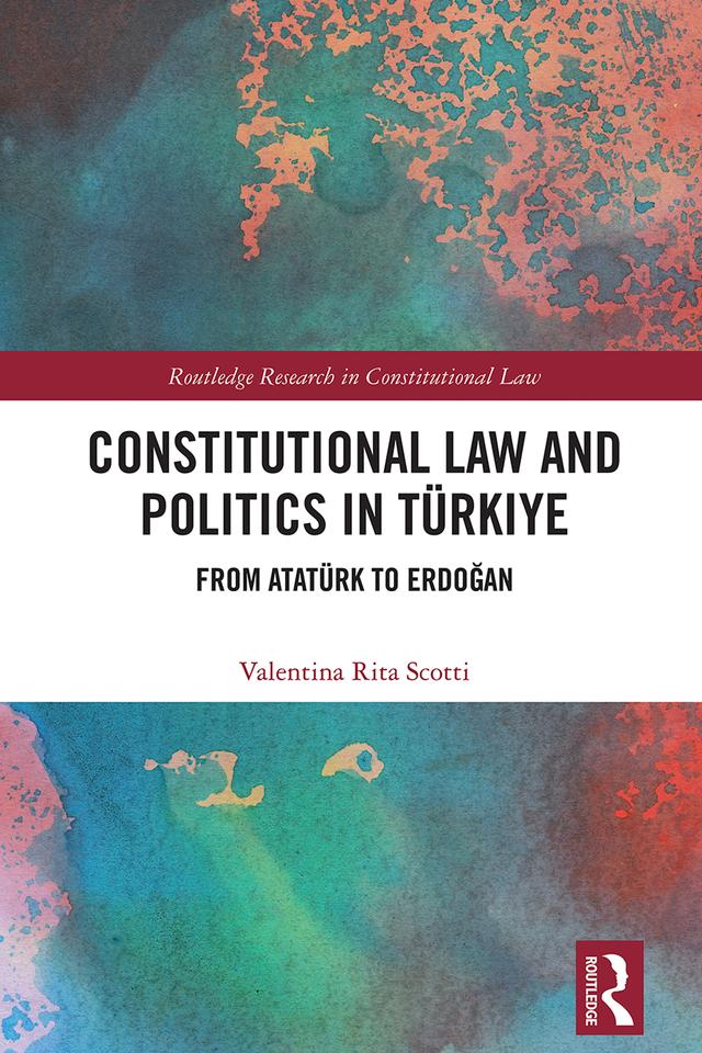 Constitutional Law and Politics in Türkiye by Valentina Rita Scotti
