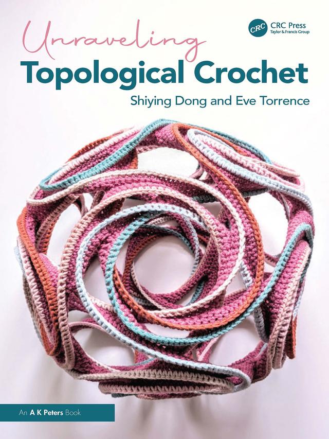Unraveling Topological Crochet by Eve Torrence, Shiying Dong