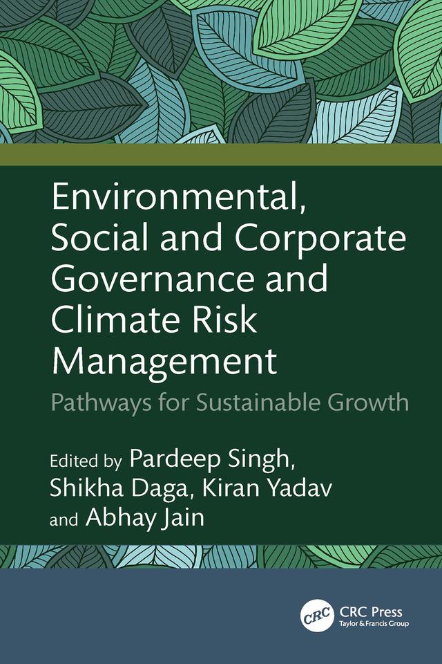 Environmental, Social and Corporate Governance and Climate Risk Management by Abhay Jain, Kiran Yadav, Pardeep Singh, Shikha Daga
