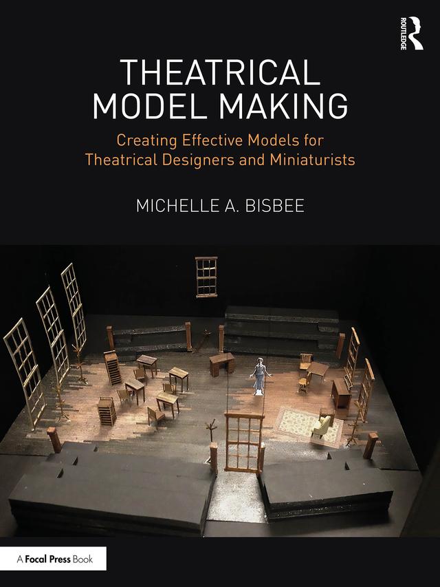 Theatrical Model Making by Michelle A. Bisbee