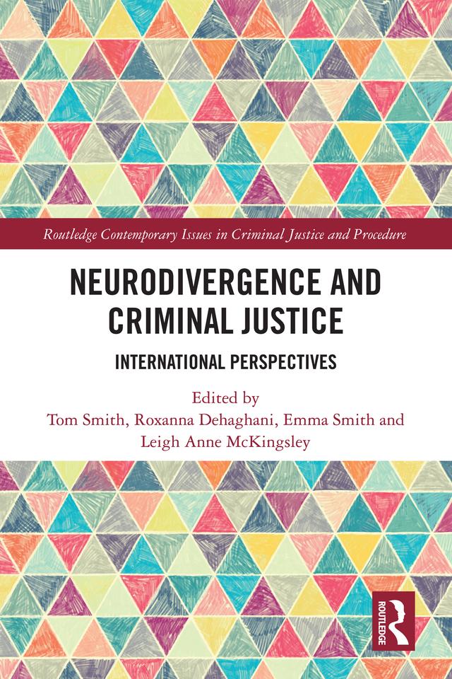 Neurodivergence and Criminal Justice by Emma Smith, Leigh Anne McKingsley, Roxanna Dehaghani, Tom Smith
