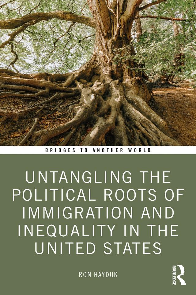 Untangling the Political Roots of Immigration and Inequality in the United States by Ron Hayduk