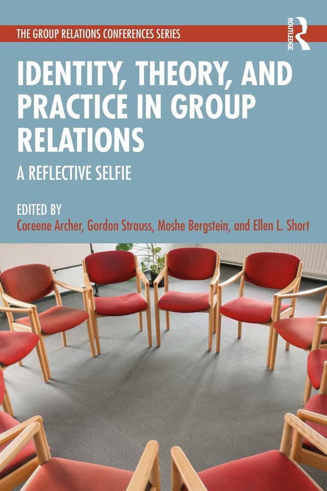 Identity, Theory, and Practice in Group Relations by Coreene Archer, Ellen L. Short, Gordon Strauss, Moshe Bergstein