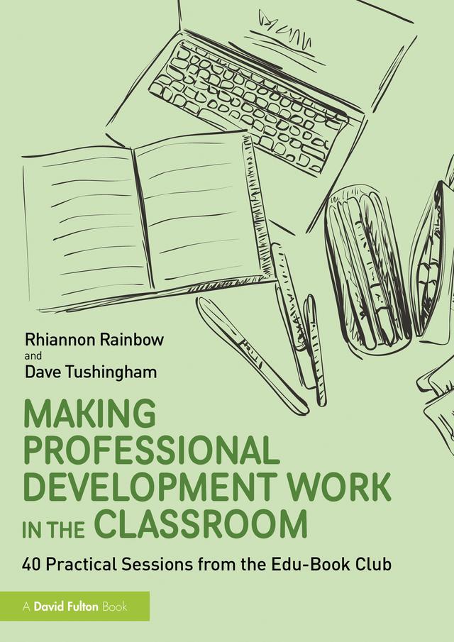 Making Professional Development Work in the Classroom by Dave Tushingham, Rhiannon Rainbow