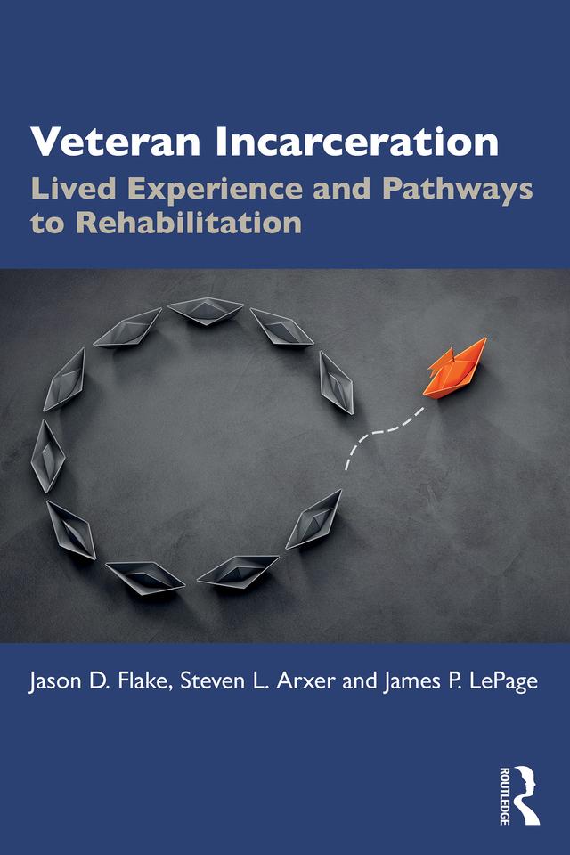 Veteran Incarceration by James P. LePage, Jason D. Flake, Steven L. Arxer