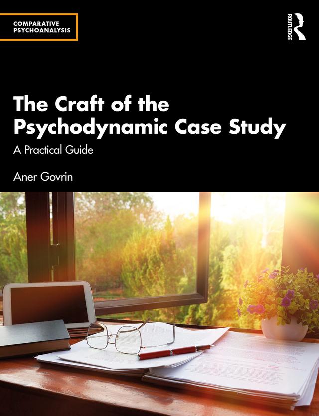 The Craft of the Psychodynamic Case Study by Aner Govrin