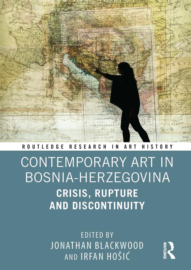 Contemporary Art in Bosnia-Herzegovina by Irfan Hošić, Jonathan Blackwood