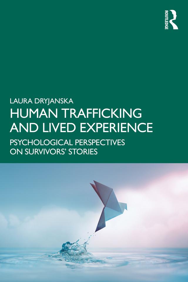 Human Trafficking and Lived Experience by Laura Dryjanska