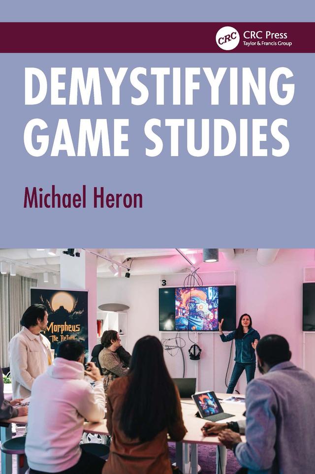 Demystifying Game Studies by Michael Heron