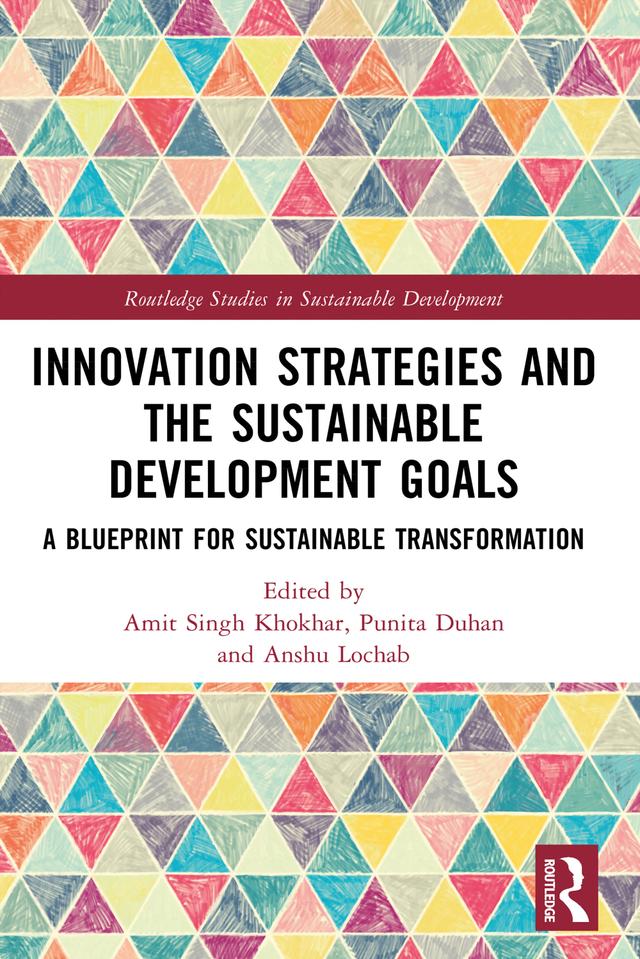 Innovation Strategies and the Sustainable Development Goals by Amit Singh Khokhar, Anshu Lochab, Punita Duhan