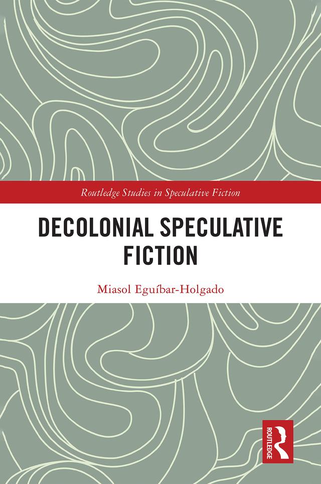 Decolonial Speculative Fiction by Miasol Eguíbar-Holgado