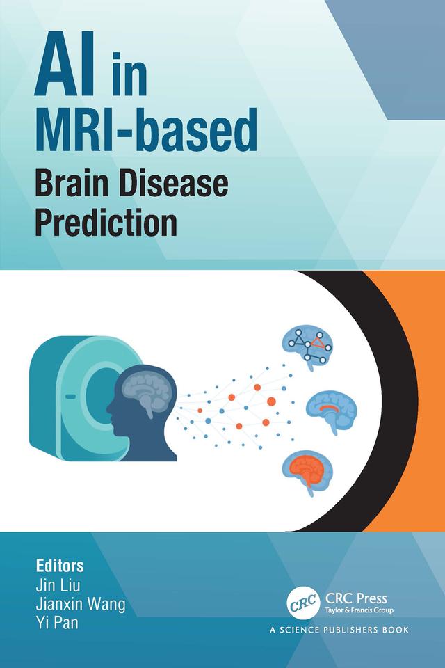AI in MRI-based Brain Disease Prediction by Jianxin Wang, Jin Liu, Yi Pan