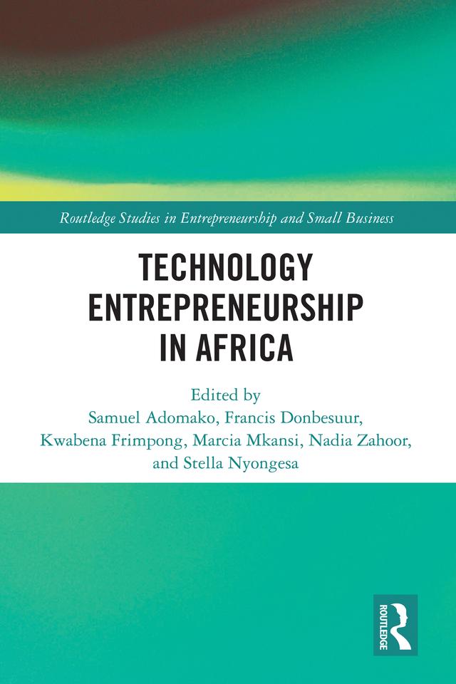 Technology Entrepreneurship in Africa by Francis Donbesuur, Kwabena Frimpong, Marcia Mkansi, Nadia Zahoor, Samuel Adomako, Stella Nyongesa