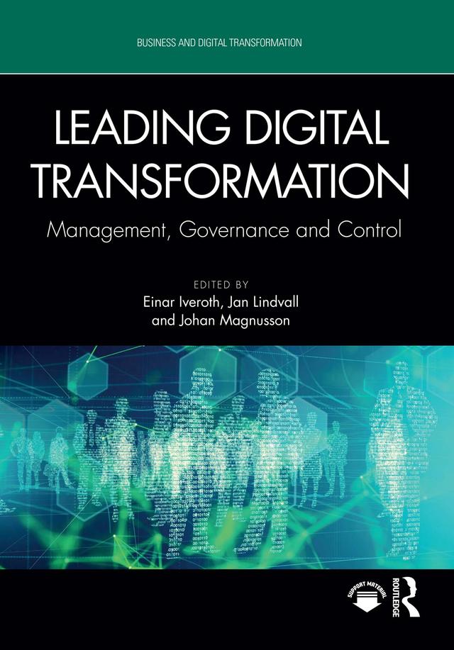 Leading Digital Transformation by Einar Iveroth, Jan Lindvall, Johan Magnusson