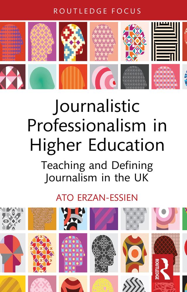 Journalistic Professionalism in Higher Education by Ato Erzan-Essien