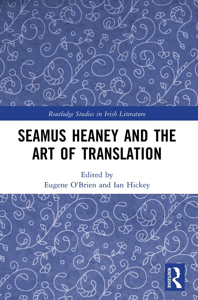 Seamus Heaney and the Art of Translation by Eugene O'Brien, Ian Hickey