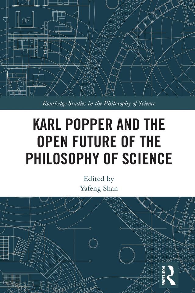 Karl Popper and the Open Future of the Philosophy of Science by Yafeng Shan