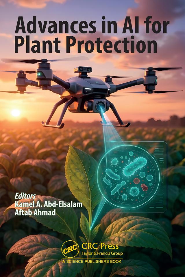 Advances in AI for Plant Protection by Aftab Ahmad, Kamel Ahmed Abd-Elsalam