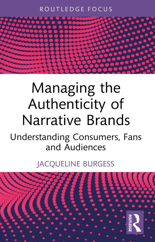 Managing the Authenticity of Narrative Brands by Jacqueline Burgess