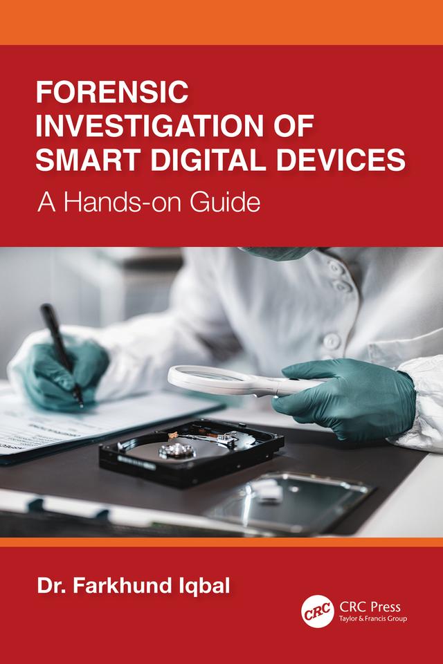 Forensic Investigation of Smart Digital Devices by Farkhund Iqbal