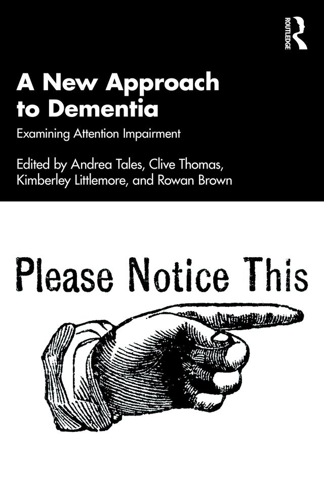 A New Approach to Dementia by Andrea Tales, Clive Thomas, Kimberley Littlemore, Rowan Brown