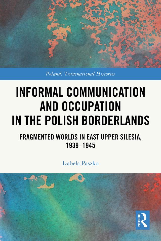 Informal Communication and Occupation in the Polish Borderlands by Izabela Paszko