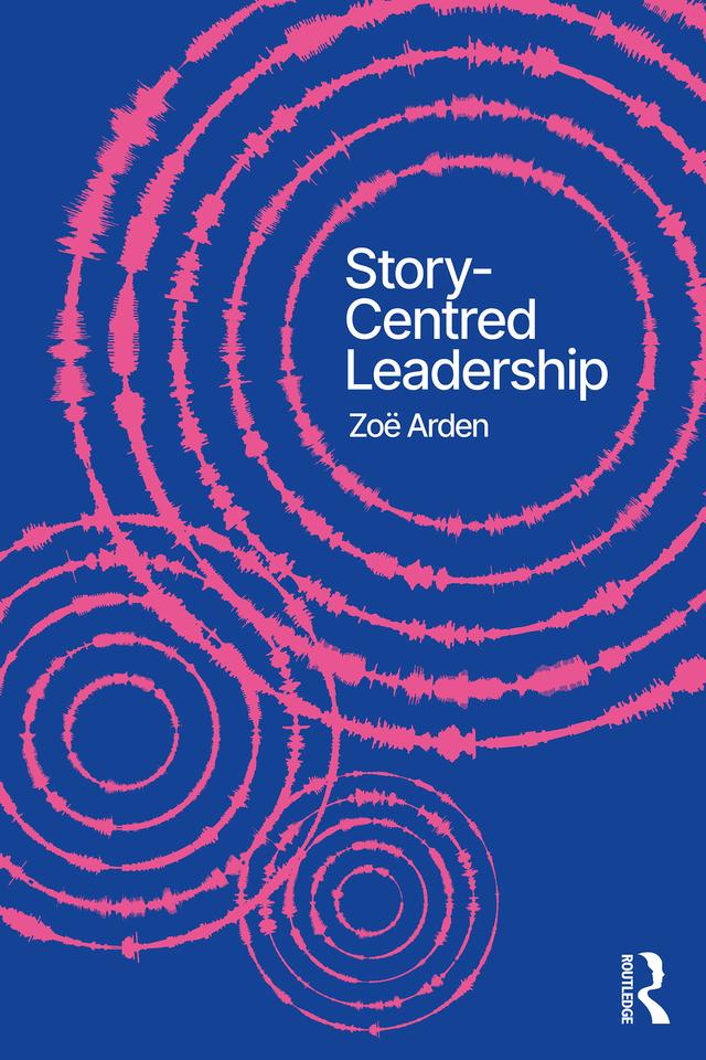 Story-Centred Leadership by Zoë Arden