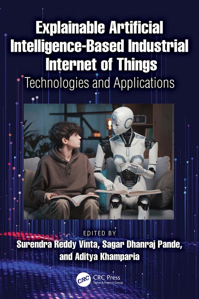Explainable Artificial Intelligence-based Industrial Internet of Things by Aditya Khamparia, Sagar Dhanraj Pande, Surendra Reddy Vinta