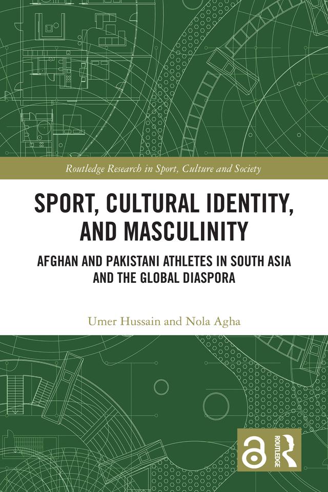 Sport, Cultural Identity, and Masculinity by Nola Agha, Umer Hussain