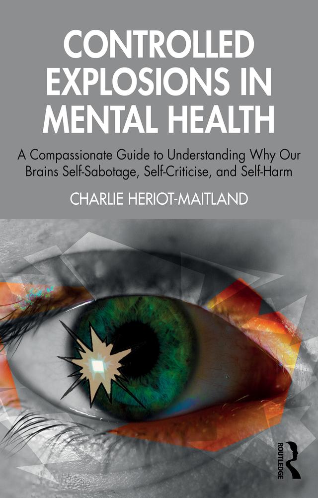 Controlled Explosions in Mental Health by Charlie Heriot-Maitland