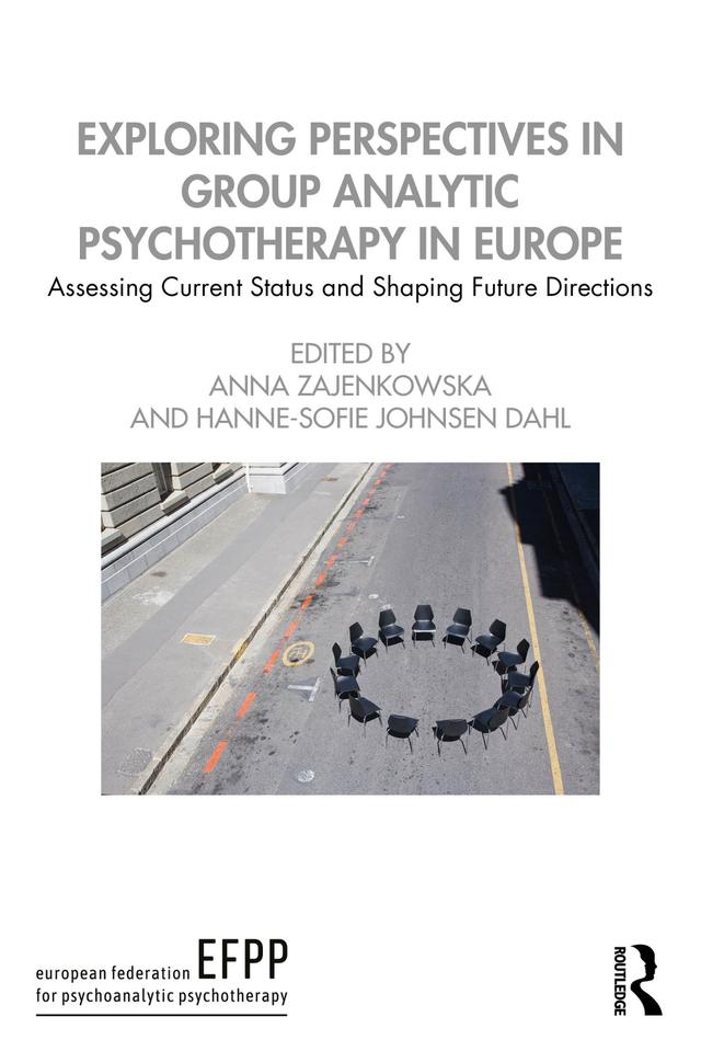 Exploring Perspectives in Group Analytic Psychotherapy in Europe by Anna Zajenkowska, Hanne-Sofie Dahl