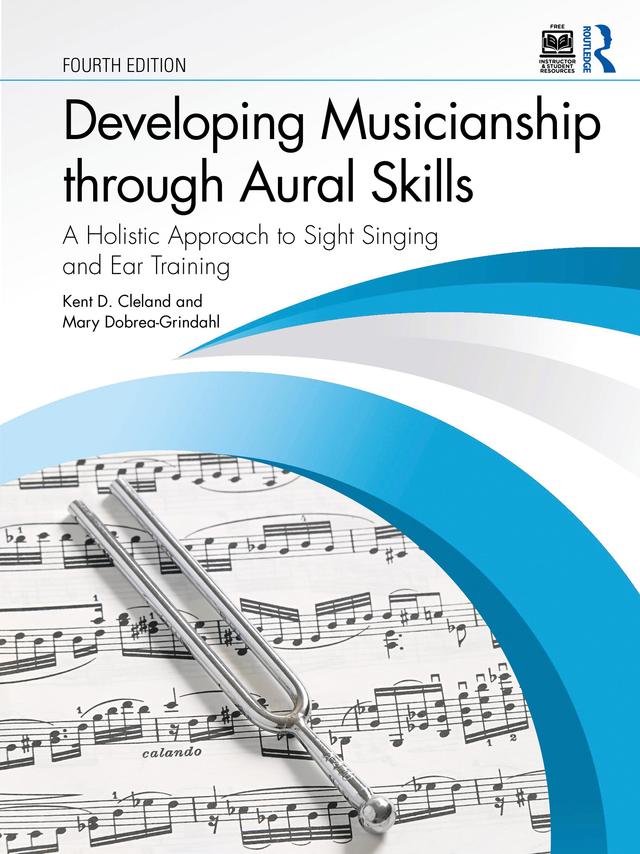 Developing Musicianship through Aural Skills by Kent D. Cleland, Mary Dobrea-Grindahl