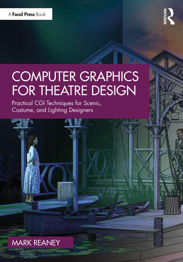 Computer Graphics for Theatre Design by Mark Reaney