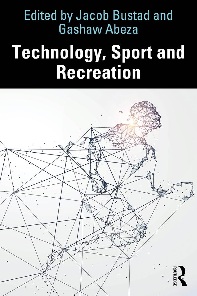 Technology, Sport and Recreation by Gashaw Abeza, Jacob Bustad