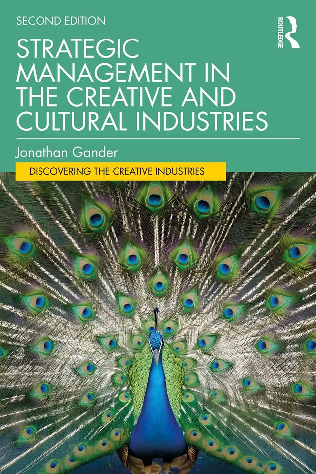 Strategic Management in the Creative and Cultural Industries by Jonathan Gander