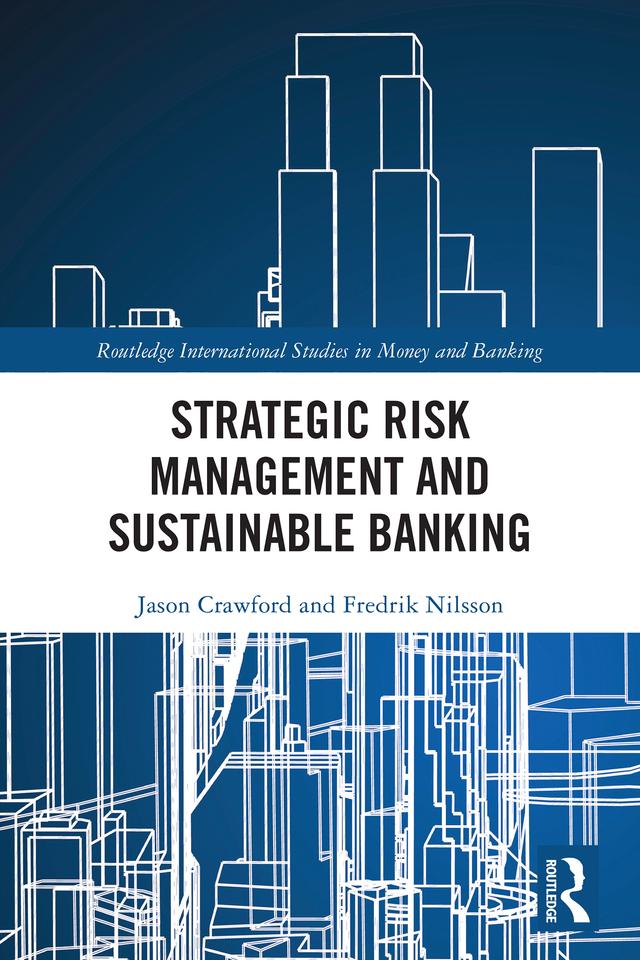 Strategic Risk Management and Sustainable Banking by Fredrik Nilsson, Jason Crawford