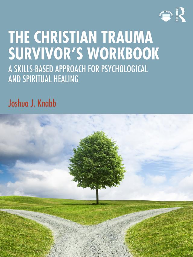 The Christian Trauma Survivor’s Workbook by Joshua J. Knabb