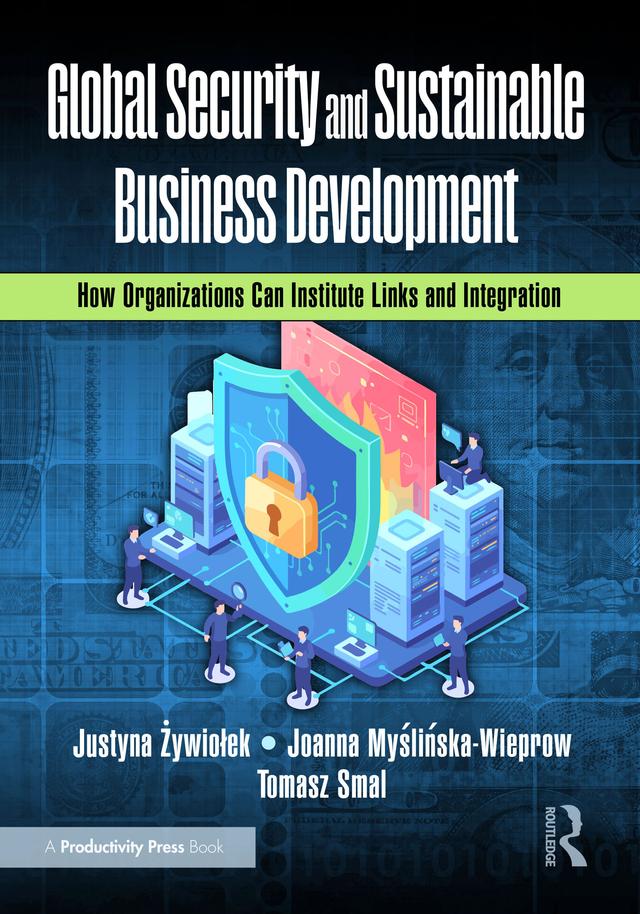 Global Security and Sustainable Business Development by Joanna Myślińska-Wieprow, Justyna Żywiołek, Tomasz Smal