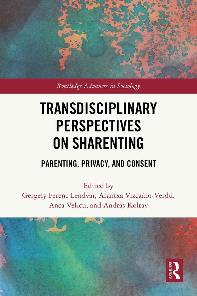 Transdisciplinary Perspectives on Sharenting by Anca Velicu, András Koltay, Arantxa Vizcaíno-Verdú, Gergely Ferenc Lendvai